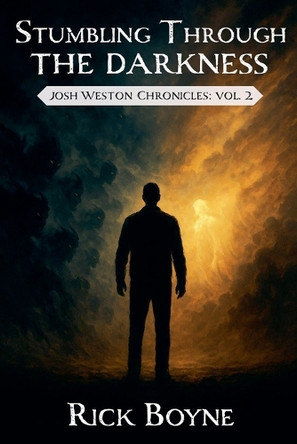 Stumbling through the Darkness by Rick Boyne 9798231658343