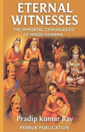 Eternal Witnesses by Pradip Kumar Ray 9798231711178