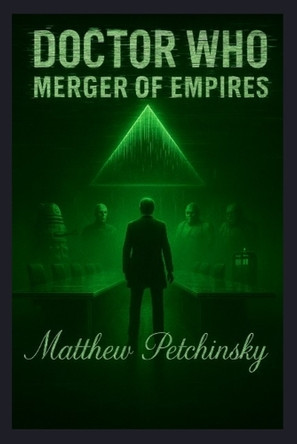 Doctor Who: Merger of Empires by Matthew Petchinsky 9798295403026