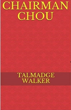 Chairman Chou by Talmadge Walker 9798231803439