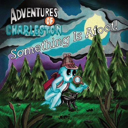 Something Is Afoot!: Adventures of Charleston by Brad Andrus 9798295452154