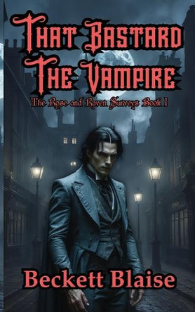 That Bastard the Vampire by Beckett Blaise 9798348568962