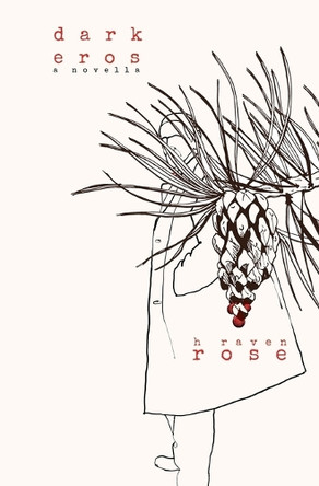 Dark Eros: A Novella by H Raven Rose 9798349316098
