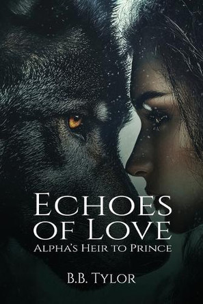 Echoes of Love: Alpha's Heir to Prince by B B Tylor 9798330224203