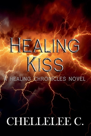 Healing Kiss by Chellelee C 9798232314262