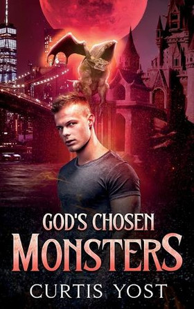 God's Chosen Monsters by Curtis Yost 9798349573002