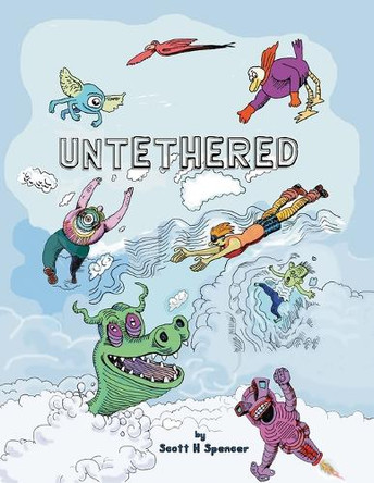 UnTethered by Scott H Spencer 9798349595189