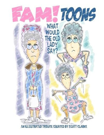 FAM toons, What would the old lady say? by Scott Clarke 9798349633409