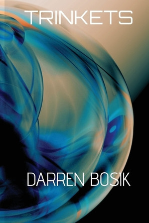 Trinkets by Darren A Bosik 9798349672248