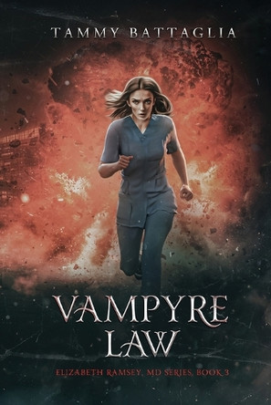 Vampyre Law: Elizabeth Ramsey, MD Series Book 3 by Battaglia 9798349691430