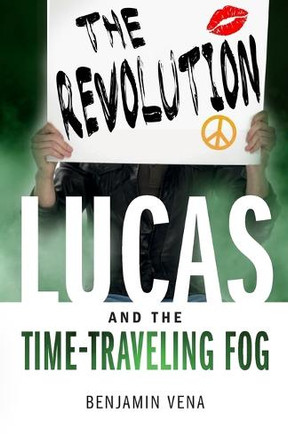 Lucas and The Time-Traveling Fog The Revolution E5 by Benjamin Vena 9798350745252