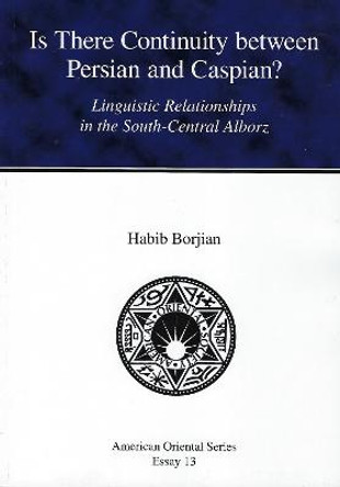 Is There Continuity Between Persian and Caspian?: Linguistic Relationships in the South-Central Alborz by Ohabaib Burjiyaan
