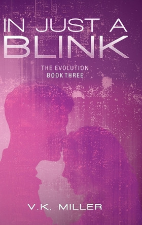 In Just A Blink: The Evolution: Book Three by V K Miller 9798822989412