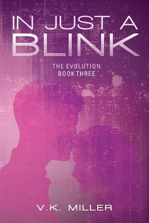 In Just A Blink: The Evolution: Book Three by V K Miller 9798822989429
