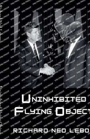 Uninhibited Flying Object by Richard Ned LeBow 9798232898205