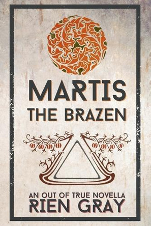 Martis the Brazen by Rien Gray 9798869050069