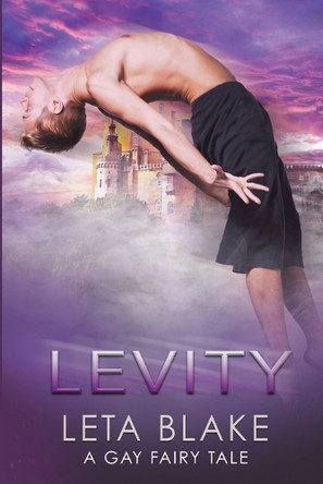 Levity: A Gay Fairy Tale by Leta Blake 9798888410691