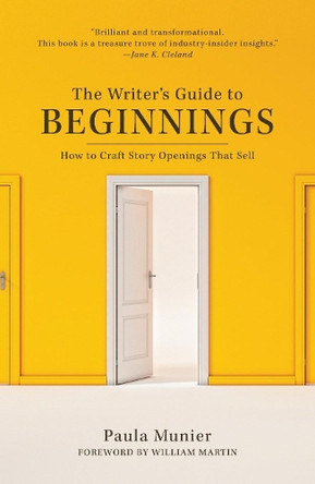 The Writer's Guide to Beginnings: How to Craft Story Openings That Sell by Paula Munier 9781440347177