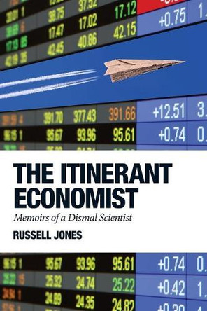 The Itinerant Economist: Memoirs of a Dismal Scientist by Russell Jones 9781907994326