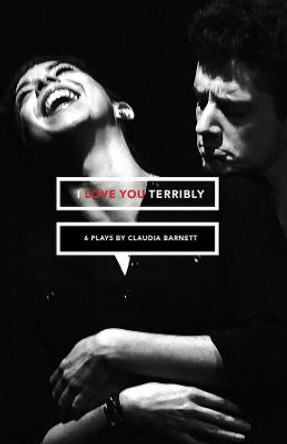 I Love You Terribly by Claudia Barnett