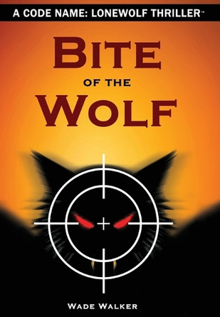 Bite of the Wolf by Wade Walker 9798987108420