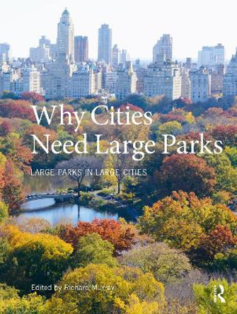 Why Cities Need Large Parks: Large Parks in Large Cities by Richard Murray