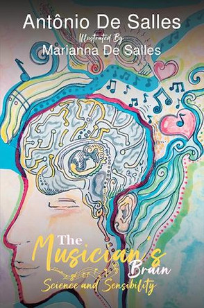 The Musician's Brain: Science and Sensibility by Antonio De Salles 9798895431276