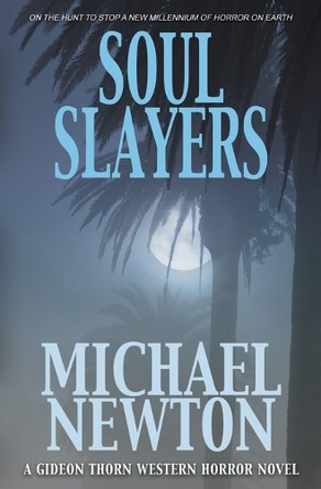 Soul Slayers: A Weird Western by Michael Newton 9798895679098