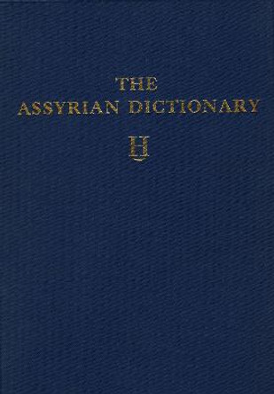 Assyrian Dictionary of the Oriental Institute of the University of Chicago, Volume 6, H by Martha T. Roth