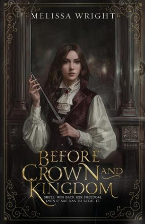Before Crown and Kingdom by Melissa Wright 9781950958528