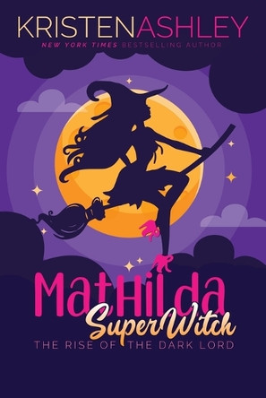 Mathilda, SuperWitch, Rise of the Dark Lord by Kristen Ashley 9781954680784