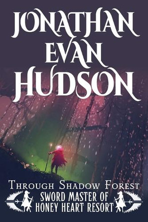 Through Shadow Forest by Jonathan Evan Hudson 9781955880619