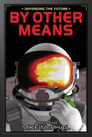 By Other Means: Reissued by Mike McPhail 9781956463859