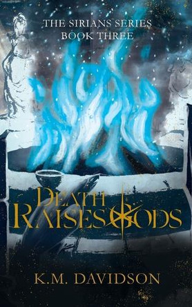 Death Raises Gods by K M Davidson 9798989153282