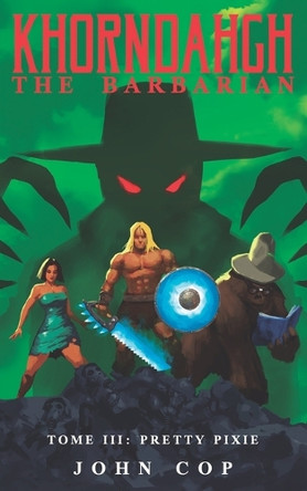 KHORNDAHGH THE BARBARIAN Tome III Pretty Pixie by John Jacob Cop 9798989259052