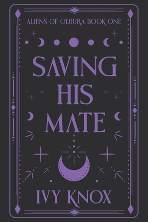 Saving His Mate: Aliens of Oluura: Book 1 (Discreet Cover) by Ivy Knox 9798989903023