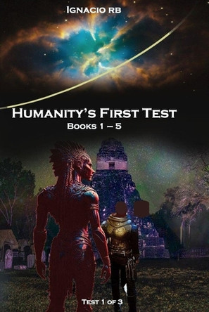 Humanity's First Test: Books 1 - 5 by Ignacio Ramirez Bautista 9798990108301