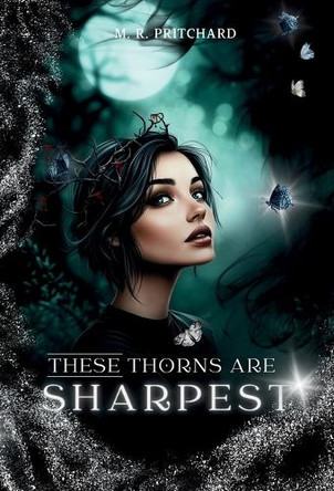 These Thorns are Sharpest by M R Pritchard 9781957709833