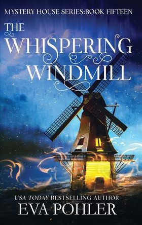 The Whispering Windmill by Eva Pohler 9781958390894
