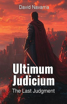 Ultimum Judicium the Last Judgment by David Navarria 9798991761024
