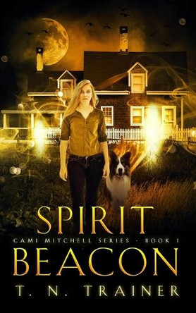 Spirit Beacon: Cami Mitchell Series- Book 1 by T N Trainer 9798991877206