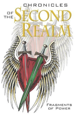Chronicles of the Second Realm: Fragments of Power by Curtis Reid Edgett 9798992197143