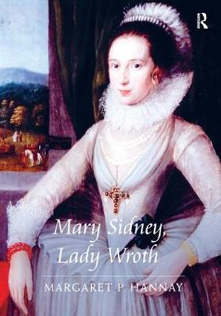 Mary Sidney, Lady Wroth by Margaret P. Hannay