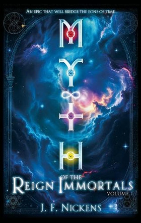 Myth: Reign of the Immortals / Vol. 1 by J F Nickens 9798993342917