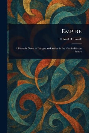 Empire by Clifford D Simak 9781023224949
