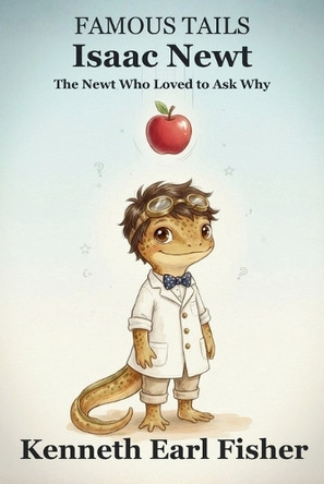 Isaac Newt by Kenneth Earl Fisher 9798994151044