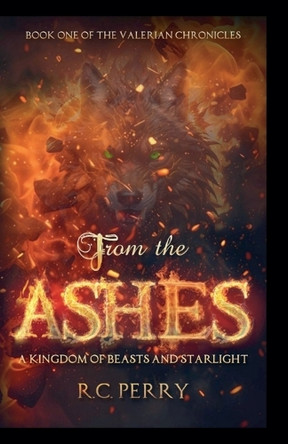 From The Ashes: A Kingdom of Beasts and Starlight by Rc Perry 9798998587214