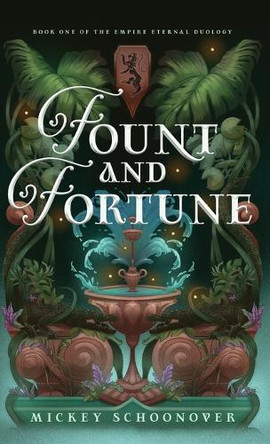 Fount and Fortune: Book One of The Empire Eternal Duology, A Dystopian Romantic Fantasy by Mickey Schoonover 9798999033222