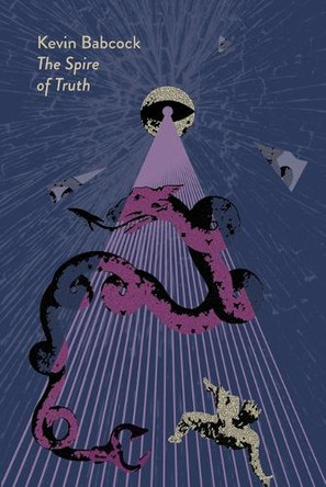 The Spire of Truth by Kevin Babcock 9798999317421