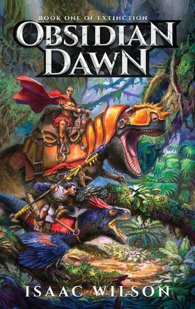 Extinction: Obsidian Dawn by Isaac Wilson 9798999355515